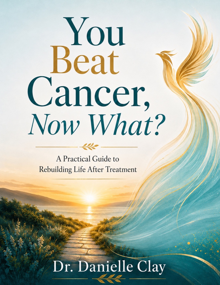 Cover of You Beat Cancer, Now What? by Dr. Danielle Clay